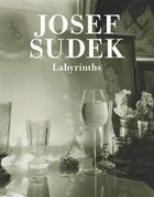 Couverture du livre « Josef sudek: labyrinths » de Josef Sudek aux éditions Dap Artbook