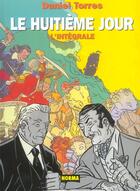 Couverture du livre « Le huitieme jour, l'integrale » de Daniel Torres aux éditions Norma