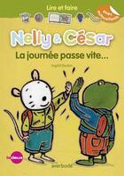 Couverture du livre « Nelly & César ; la journée passe vite » de Ingrid Godon et Reine Ollivier aux éditions Averbode