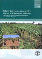 Couverture du livre « Bilans des elements nutritifs du sol a differentes echelles application des methodes intermediaires » de  aux éditions Fao