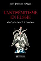 Couverture du livre « L'antisémitisme en Russie ; de Catherine II à Poutine » de Jean-Jacques Marie aux éditions Tallandier