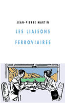 Couverture du livre « Les liaisons ferroviaires » de Jean-Pierre Martin aux éditions Editions Champ Vallon