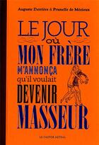 Couverture du livre « Le jour où mon frère m'annonça qu'il voulait devenir masseur » de Auguste Derriere et Prunelle De Mezieux aux éditions Castor Astral