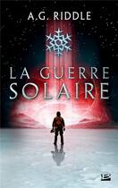 Couverture du livre « Winter world Tome 2 : la guerre solaire » de A. G. Riddle aux éditions Bragelonne