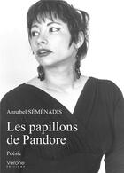 Couverture du livre « Les papillons de Pandore » de Annabel Semenadis aux éditions Verone