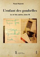 Couverture du livre « L enfant des poubelles le cri des autres -tome iii » de Pascal Depresle aux éditions Sydney Laurent