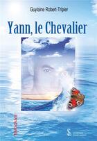 Couverture du livre « Yann, le chevalier » de Guylaine Robert-Tripier aux éditions Sydney Laurent