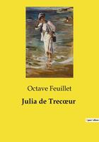 Couverture du livre « Julia de Trecoeur » de Octave Feuillet aux éditions Culturea