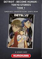 Couverture du livre « Detroit : Become Human -Tokyo Stories- - tome 1 » de Moto Sumida et Kazami Saruwatari et Quantic Dream aux éditions Kurokawa