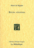 Couverture du livre « Récits vénitiens » de Henri De Regnier aux éditions La Bibliotheque