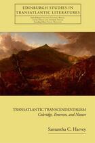 Couverture du livre « Transatlantic Transcendentalism: Coleridge, Emerson, and Nature » de Samantha Harvey aux éditions Edinburgh University Press
