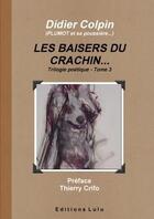 Couverture du livre « Les baisers du crachin... tome 3 » de Colpin Didier aux éditions Lulu