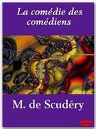 Couverture du livre « La comédie des comédiens » de Georges De Scudéry aux éditions Ebookslib