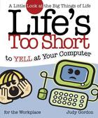 Couverture du livre « Life's too Short to Yell at Your Computer » de Gordon Judy aux éditions Howard Books