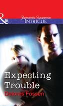 Couverture du livre « Expecting Trouble (Mills & Boon Intrigue) » de Delores Fossen aux éditions Mills & Boon Series