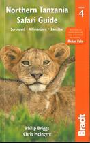 Couverture du livre « Northern Tanzania ; safari guide (4e édition) » de Philip Briggs et Chris Mcintyre aux éditions Bradt