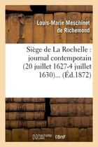 Couverture du livre « Siege de la rochelle : journal contemporain (20 juillet 1627-4 juillet 1630) (ed.1872) » de  aux éditions Hachette Bnf