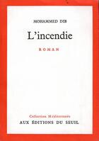 Couverture du livre « L'incendie » de Mohammed Dib aux éditions Seuil