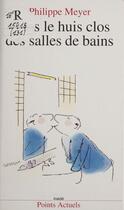Couverture du livre « Dans le huis clos des salles de bains » de Philippe Meyer aux éditions Seuil