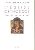 Couverture du livre « L'église orthodoxe hier et aujourd'hui » de Jean Meyendorff aux éditions Seuil