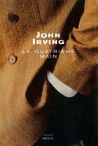 Couverture du livre « Quatrieme main (la) » de John Irving aux éditions Seuil