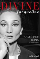 Couverture du livre « Divine Jacqueline » de Dominique Bona aux éditions Gallimard