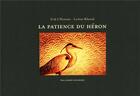 Couverture du livre « La patience du heron » de Erik L'Homme et Lorene Bihorel aux éditions Gallimard-jeunesse