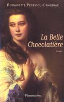 Couverture du livre « Belle chocolatiere (la) » de Bernadette Pecassou-Camebrac aux éditions Flammarion