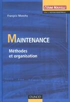 Couverture du livre « Maintenance ; methodes et organisations ; 1e edition » de Monchy aux éditions Dunod