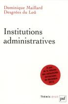Couverture du livre « Institutions administratives » de Dominique Maillard-Desgrees-Du-Lou aux éditions Puf