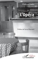 Couverture du livre « L'Opéra » de Philippe Yvelin aux éditions L'harmattan