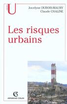 Couverture du livre « Les Risques Urbains » de Jocelyne Dubois-Maury et Claude Chaline aux éditions Armand Colin