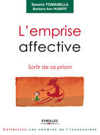 Couverture du livre « L'emprise affective ; sortir de sa prison » de Saverio Tomasella et Barbara Ann Huber aux éditions Eyrolles