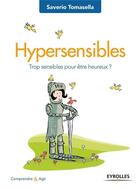 Couverture du livre « Hypersensibles ; trop sensibles pour être heureux ? » de Saverio Tomasella aux éditions Eyrolles