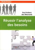 Couverture du livre « Réussir l'analyse des besoins » de Des Mesnards P-H. aux éditions Editions D'organisation