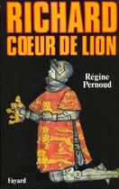 Couverture du livre « Richard Coeur de Lion » de Regine Pernoud aux éditions Fayard