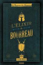 Couverture du livre « Le royaume de Naguerre ; l'elixir du bourreau » de Isabelle Fabula aux éditions Fleurus