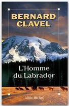 Couverture du livre « L'homme du labrador » de Bernard Clavel aux éditions Albin Michel