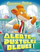 Couverture du livre « Geronimo Stilton Tome 73 : alerte aux pustules bleues » de Geronimo Stilton aux éditions Albin Michel Jeunesse