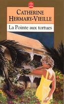 Couverture du livre « La pointe aux tortues » de Hermary-Vieille-C aux éditions Le Livre De Poche