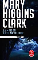 Couverture du livre « La maison du clair de lune » de Mary Higgins Clark aux éditions Le Livre De Poche