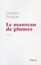 Couverture du livre « Le Manteau De Plumes » de Jacques Forgeas aux éditions Plon