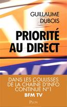 Couverture du livre « Priorité au direct » de Guillaume Dubois aux éditions Plon