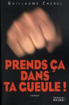 Couverture du livre « Prends ça dans ta gueule » de Guillaume Cherel aux éditions Rocher