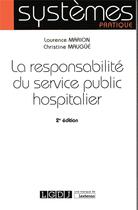 Couverture du livre « La responsabilité du service public hospitalier (2e édition) » de Christine Maugue et Laurence Marion aux éditions Lgdj