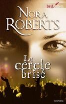 Couverture du livre « Le cercle brisé » de Nora Roberts aux éditions Harlequin