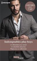 Couverture du livre « Indomptables play-boys - un milliardaire pour amant - un irresistible seducteur - piege pour un celi » de Baird/Ross/Browning aux éditions Harlequin