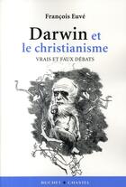 Couverture du livre « Darwin et le christianisme ; vrais et faux débats » de Francois Euve aux éditions Buchet Chastel