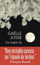 Couverture du livre « Ce matin-là » de Gaelle Josse aux éditions J'ai Lu