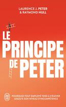 Couverture du livre « Le principe de Peter : Pourquoi tout employé tend à s'élever jusqu'à son niveau d'incompétence » de Raymond Hull et Laurence J. Peter aux éditions J'ai Lu